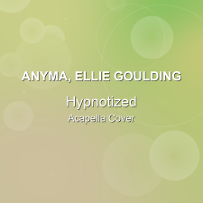 Hypnotized - Anyma, Ellie Goulding - Acapella Cover