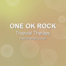 Tropical Therapy - ONE OK ROCK - Instrumental Cover
