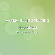 Hypnotized - Anyma, Ellie Goulding - Instrumental Cover
