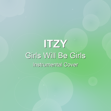 Girls Will Be Girls - ITZY - Instrumental Cover