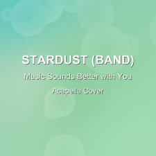 Music Sounds Better with You - Stardust - Acapella Cover