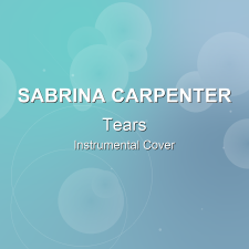 Tears - Sabrina Carpenter - Instrumental Cover