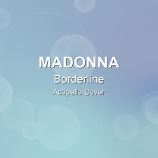 Borderline - Madonna - Acapella Cover