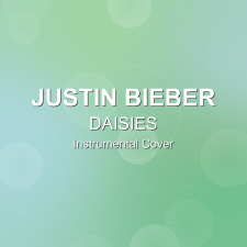 DAISIES - Justin Bieber - Instrumental Cover