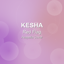 Red Flag - Kesha - Acapella Cover