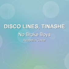 No Broke Boys - Disco Lines, Tinashe - Acapella Cover