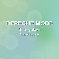 Strangelove - Depeche Mode - Acapella Cover