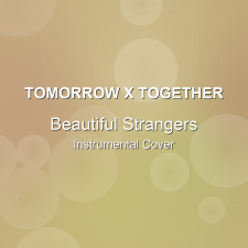 Beautiful Strangers - TOMORROW X TOGETHER - Instrumental Cover