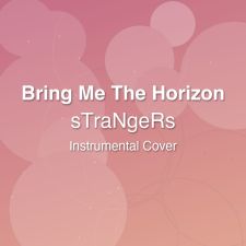 sTraNgeRs - Bring Me The Horizon - Instrumental Cover