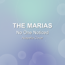 No One Noticed - The Marias - Acapella Cover