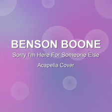 Sorry I'm Here For Someone Else - Benson Boone - Acapella Cover