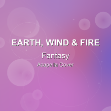 Fantasy - Earth, Wind & Fire - Acapella Cover