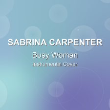 Busy Woman - Sabrina Carpenter - Instrumental Cover