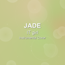 IT girl - JADE - Instrumental Cover