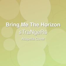 sTraNgeRs - Bring Me The Horizon - Acapella Cover