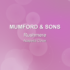 Rushmere - Mumford & Sons - Acapella Cover