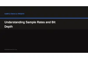Understanding Sample Rates and Bit Depth
