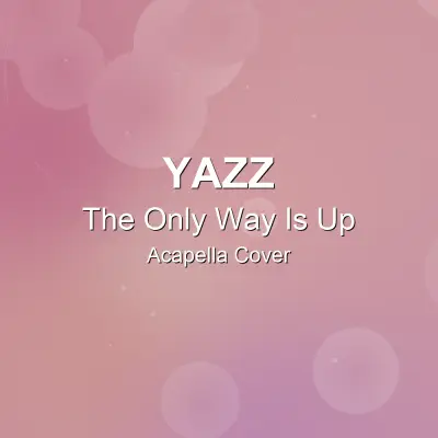 The Only Way Is Up - Yazz - Acapella CoverAcapella Covers