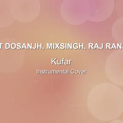 Kufar - Diljit Dosanjh, MixSingh, Raj Ranjohd - Instrumental CoverInstrumental Covers