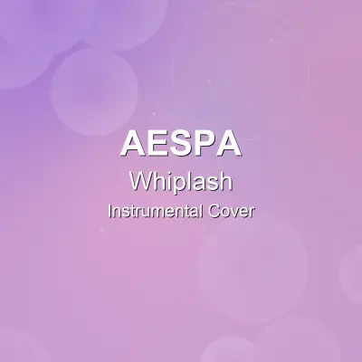 Whiplash - aespa - Instrumental CoverInstrumental Covers