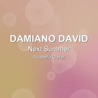 Next Summer - Damiano David - Acapella CoverAcapella Covers