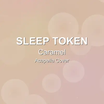 Caramel - Sleep Token - Acapella CoverAcapella Covers