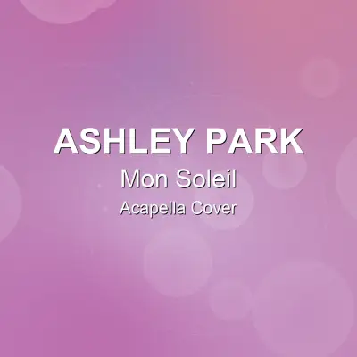 Mon Soleil - Ashley Park - Acapella CoverAcapella Covers