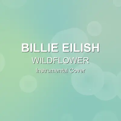 WILDFLOWER - Billie Eilish - Instrumental CoverInstrumental Covers
