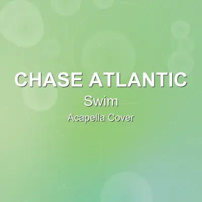Swim - Chase Atlantic - Acapella CoverAcapella Covers