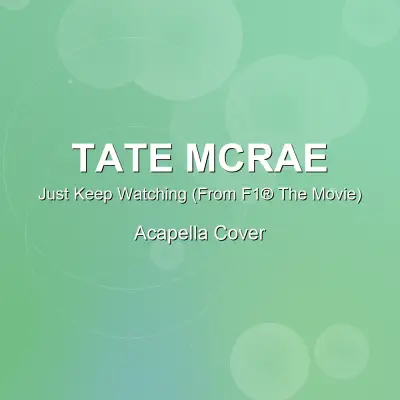 Just Keep Watching (From F1® The Movie) - Tate McRae - Acapella CoverAcapella Covers