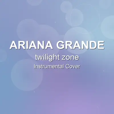 twilight zone - Ariana Grande - Instrumental CoverInstrumental Covers