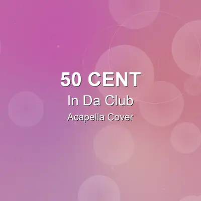 In Da Club - 50 Cent - Acapella CoverAcapella Covers
