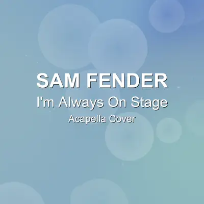 I'm Always On Stage - Sam Fender - Acapella CoverAcapella Covers
