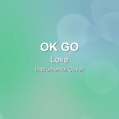Love - Ok Go - Instrumental CoverInstrumental Covers