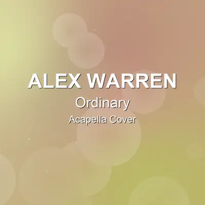Ordinary - Alex Warren - Acapella CoverAcapella Covers