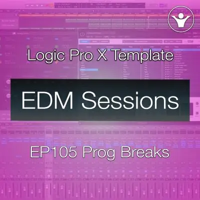Progressive Breaks Logic Pro X Template | EDM Sessions EP105 Logic Pro Templates