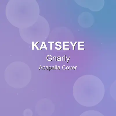 Gnarly - KATSEYE - Acapella CoverAcapella Covers