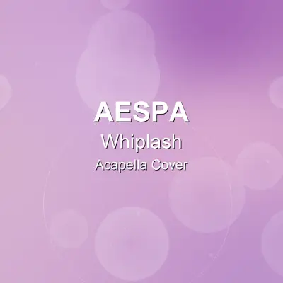 Whiplash - aespa - Acapella CoverAcapella Covers