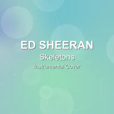 Skeletons - Ed Sheeran - Instrumental CoverInstrumental Covers