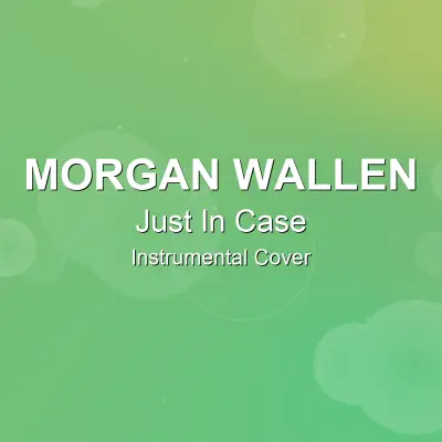 Just In Case - Morgan Wallen - Instrumental CoverInstrumental Covers