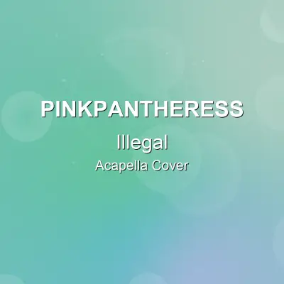 Illegal - PinkPantheress - Acapella CoverAcapella Covers