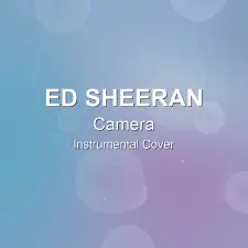 Camera - Ed Sheeran - Instrumental Cover