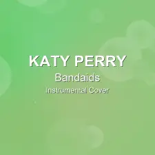 Bandaids - Katy Perry - Instrumental Cover
