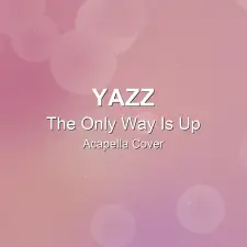 The Only Way Is Up - Yazz - Acapella Cover