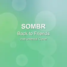 Back to Friends - Sombr - Instrumental Cover