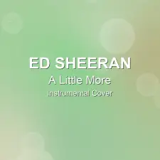 A Little More - Ed Sheeran - Instrumental Cover