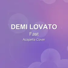 Fast - Demi Lovato - Acapella Cover