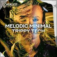 Catalyst Samples - Melodic Minimal Trippy Tech