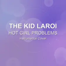HOT GIRL PROBLEMS - The Kid LAROI - Instrumental Cover