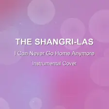 I Can Never Go Home Anymore - The Shangri-Las - Instrumental Cover